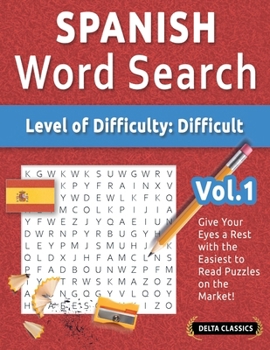 Spanish Word Search - Level of Difficulty: Hard - Vol.1 - Delta Classics - Give Your Eyes a Rest with the Easiest to Read Puzzles on the Market!