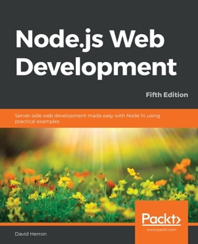 Paperback Node.js Web Development - Fifth Edition: Server-side web development made easy with Node 14 using practical examples Book