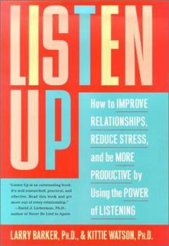 Hardcover Listen Up: How to Improve Relationships, Reduce Stress, and Be More Productive by Using the Power of Listening Book