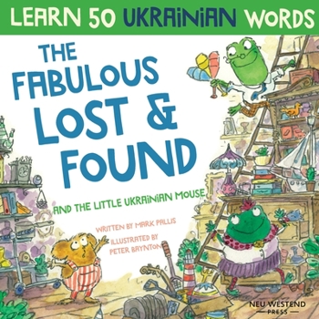 Paperback The Fabulous Lost & Found and the little Ukrainian mouse: heartwarming & fun bilingual English Ukrainian book for kids to learn 50 Ukrainian words Book