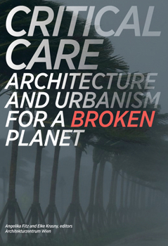 Paperback Critical Care: Architecture and Urbanism for a Broken Planet Book