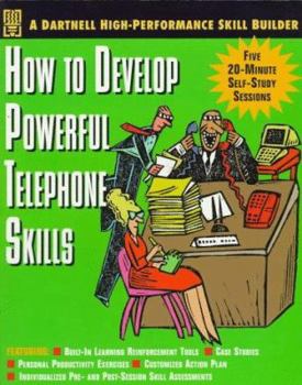Paperback How to Develop Powerful Telephone Skills: Five 20-Minute Self-Study Sessions That Build the Skills You Need to Succeed Book