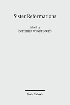 Sister Reformations - Schwesterreformationen: The Reformation in Germany and in England - Die Reformation in Deutschland Und in England. Symposium on