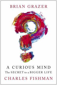 Hardcover A Curious Mind: The Secret to a Bigger Life Book