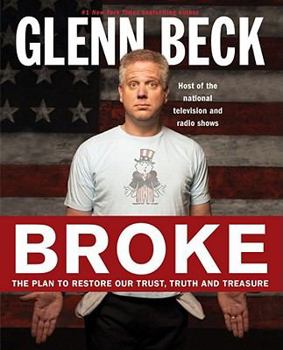 Hardcover Broke: The Plan to Restore Our Trust, Truth and Treasure Book