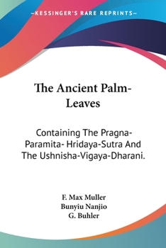 Paperback The Ancient Palm-Leaves: Containing The Pragna-Paramita- Hridaya-Sutra And The Ushnisha-Vigaya-Dharani. Book