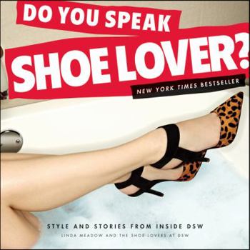 Paperback Do You Speak Shoe Lover?: Style and Stories from Inside Dsw Book