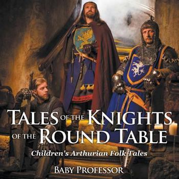 Paperback Tales of the Knights of The Round Table Children's Arthurian Folk Tales Book