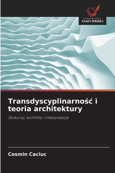 Transdyscyplinarnosc i teoria architektury (Polish Edition)