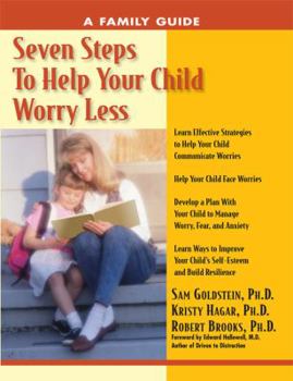 Paperback Seven Steps to Help Your Child Worry Less: A Family Guide Book