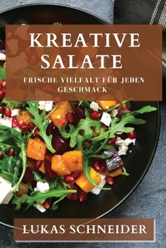 Paperback Kreative Salate: Frische Vielfalt für jeden Geschmack [German] Book