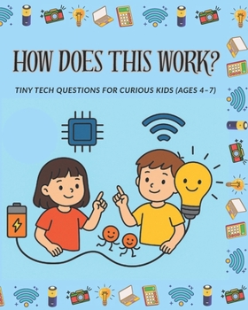 Paperback How Does This Work?: Tiny Tech Questions for Curious Kids Book