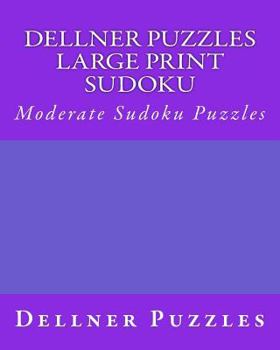 Paperback Dellner Puzzles Large Print Sudoku: Moderate Sudoku Puzzles [Large Print] Book