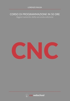 Paperback CNC Corso di programmazione in 50 ore (aggiornamento della seconda edizione) [Italian] Book