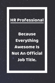 Paperback HR Professional Because Everything Awesome Is Not An Official Job Title: Funny White Elephant Gag Gifts For Coworkers Going Away, Birthday, Retirees, Book