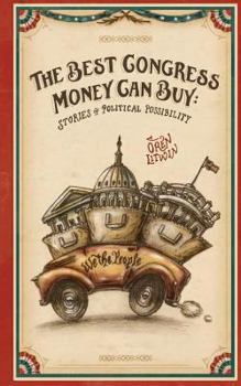 Paperback The Best Congress Money Can Buy: Stories of Political Possibility Book