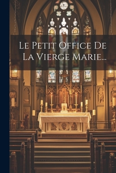 Paperback Le Petit Office De La Vierge Marie... [French] Book