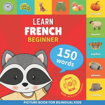 Paperback Learn french - 150 words with pronunciations - Beginner: Picture book for bilingual kids Book