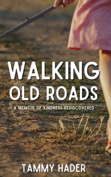 Hardcover Walking Old Roads: A Memoir of Kindness Rediscovered Book