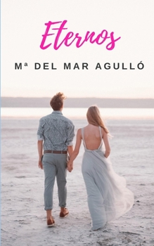 Paperback Eternos: ¿Se puede amar para toda la eternidad? (Novela romántica) [Spanish] Book