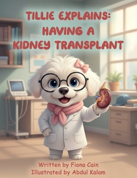 Paperback Tillie Explains: Having A Kidney Transplant Book