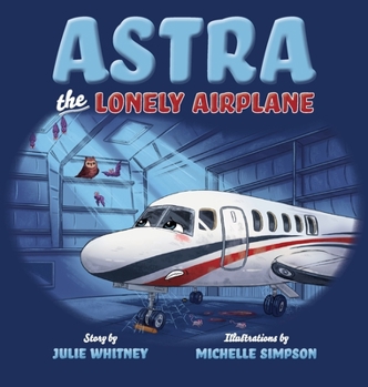 Astra the Lonely Airplane - Book #1 of the Astra The Lonely Airplane