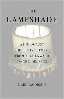 Hardcover The Lampshade: A Holocaust Detective Story from Buchenwald to New Orleans Book