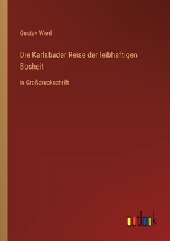 Paperback Die Karlsbader Reise der leibhaftigen Bosheit: in Großdruckschrift [German] Book