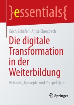 Paperback Die Digitale Transformation in Der Weiterbildung: Befunde, Konzepte Und Perspektiven [German] Book