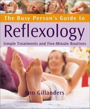 Paperback The Busy Person's Guide to Reflexology: Simple Routines for Home, Work, & Travel Book