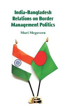 Hardcover India-Bangladesh Relations on Border Management Politics Book