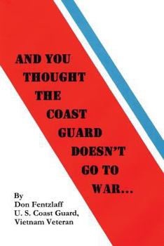 Paperback And You Thought The Coast Guard Doesn't Go To War... Book