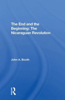 Paperback The End and the Beginning: The Nicaraguan Revolution Book