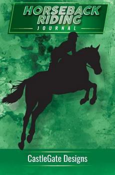 Paperback Horseback Riding Journal: The Best Notebook for Horse Lovers to Track Progress, Set Goals, and Achieve Greatness in Equestrian Riding Book