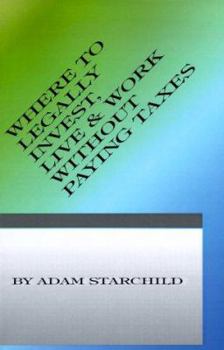 Paperback Where to Legally Invest, Live & Work Without Paying Any Taxes Book