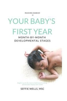 Paperback Your Baby's First Year: Month By Month Developmental Stages Book