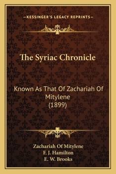 Paperback The Syriac Chronicle: Known As That Of Zachariah Of Mitylene (1899) Book