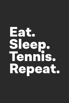 Paperback Eat Sleep Tennis Repeat: Tennis Notebook for Tennis Players Book
