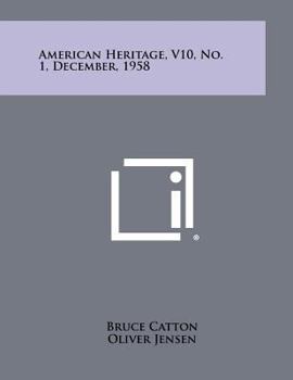 American Heritage, V10, No. 1, December, 1958