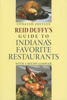 Paperback Reid Duffy's Guide to Indiana's Favorite Restaurants, Updated Edition: With a Recipe Sampler Book