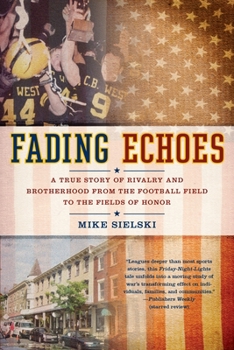 Paperback Fading Echoes: A True Story of Rivalry and Brotherhood from the Football Field to the Fields of Honor Book