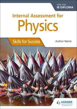 Paperback Internal Assessment Physics for the Ib Dipl: Skills for Success: Hodder Education Group Book