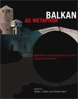 Hardcover Balkan as Metaphor: Between Globalization and Fragmentation Book