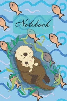 Paperback Notebook: Lovely Mom And Baby Otter - Diary / Notes / Track / Log / Journal, Book Gifts For Women Men Kids Teens Girls Boys 6x9" Book