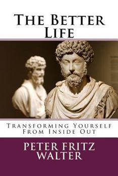 Paperback The Better Life: Transforming Yourself From Inside Out Book