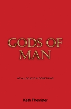 Paperback Gods of Man: We All Believe in Something! Book