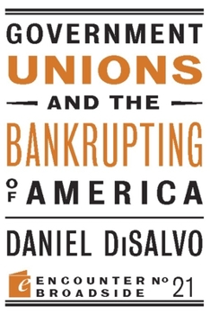 Paperback Government Unions and the Bankrupting of America Book