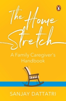 Paperback The Home Stretch: A Family Caregiver's Handbook Book
