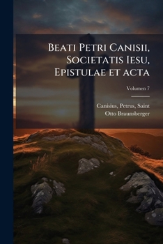 Paperback Beati Petri Canisii, Societatis Iesu, Epistulae et acta [Latin] Book