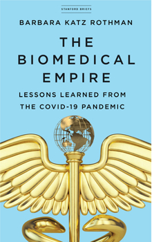Paperback The Biomedical Empire: Lessons Learned from the Covid-19 Pandemic Book